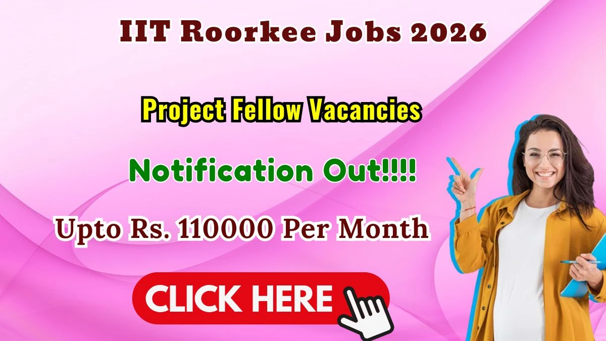 IIT Roorkee Project Fellow Recruitment 2026