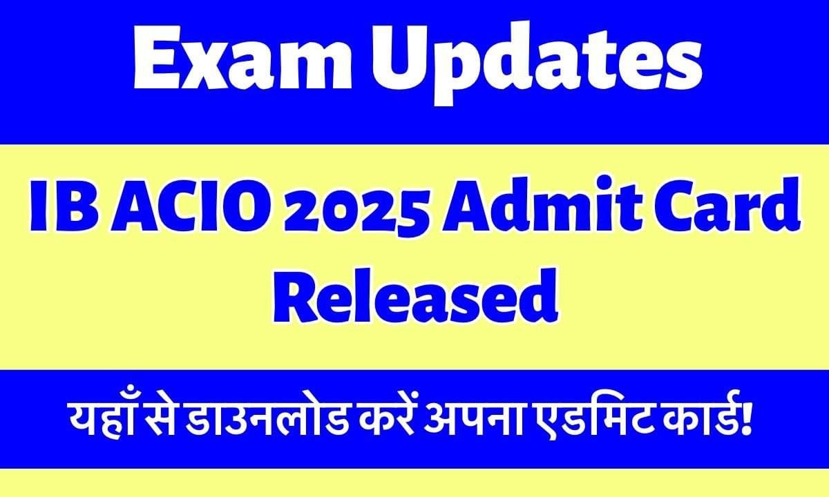 IB Acio Admit Card 2025